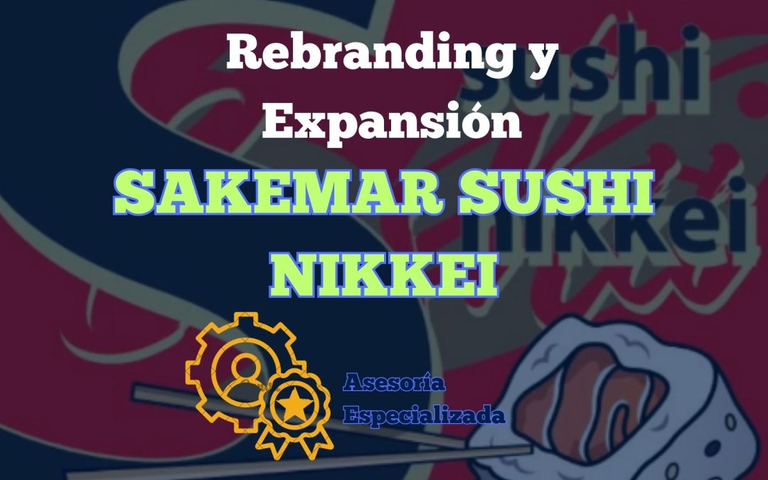 Estrategia de rebranding y expansión para Sakemar Sushi Nikkei